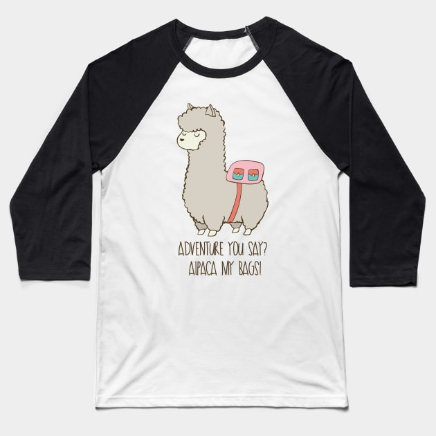 Adventure You Say? Alpaca My Bags! Funny Alpaca Design Baseball T-Shirt by Dreamy Panda Designs